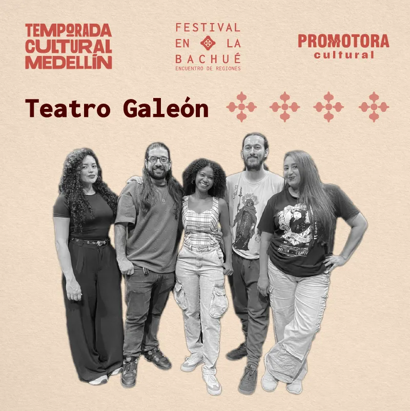 Festival en la Bachué: Teatro Galeón - Teatro en Medellín