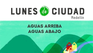 Aguas arriba, aguas abajo - Lunes de ciudad