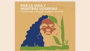 Por la vida y nuestras lideresas - Homenaje a Ángela Salazar Murillo 2022