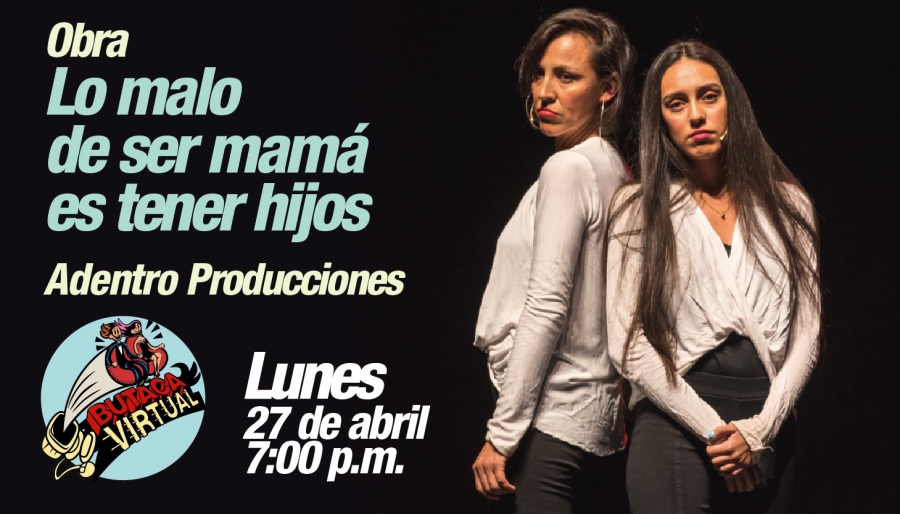 #ButacaVirtual - Obra &quot;Lo malo de ser mamá es tener hijos - Adentro Producciones