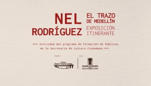 Exposición itinerante - Nel Rodríguez: el trazo de Medellín