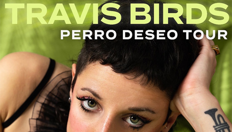 Perro Deseo Tour - Travis Birds