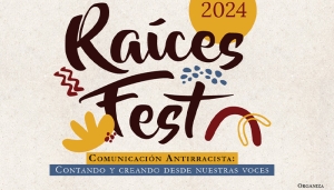 Raíces Fest 2024 - Comunicación antirracista: contando y creando desde nuestras voces