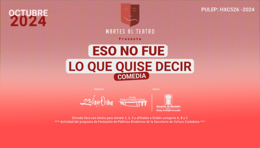 #MartesAlTeatro - Eso no fue lo que quise decir