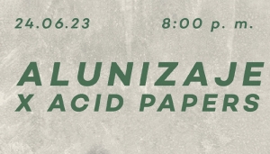 Alunizaje x Acid Papers